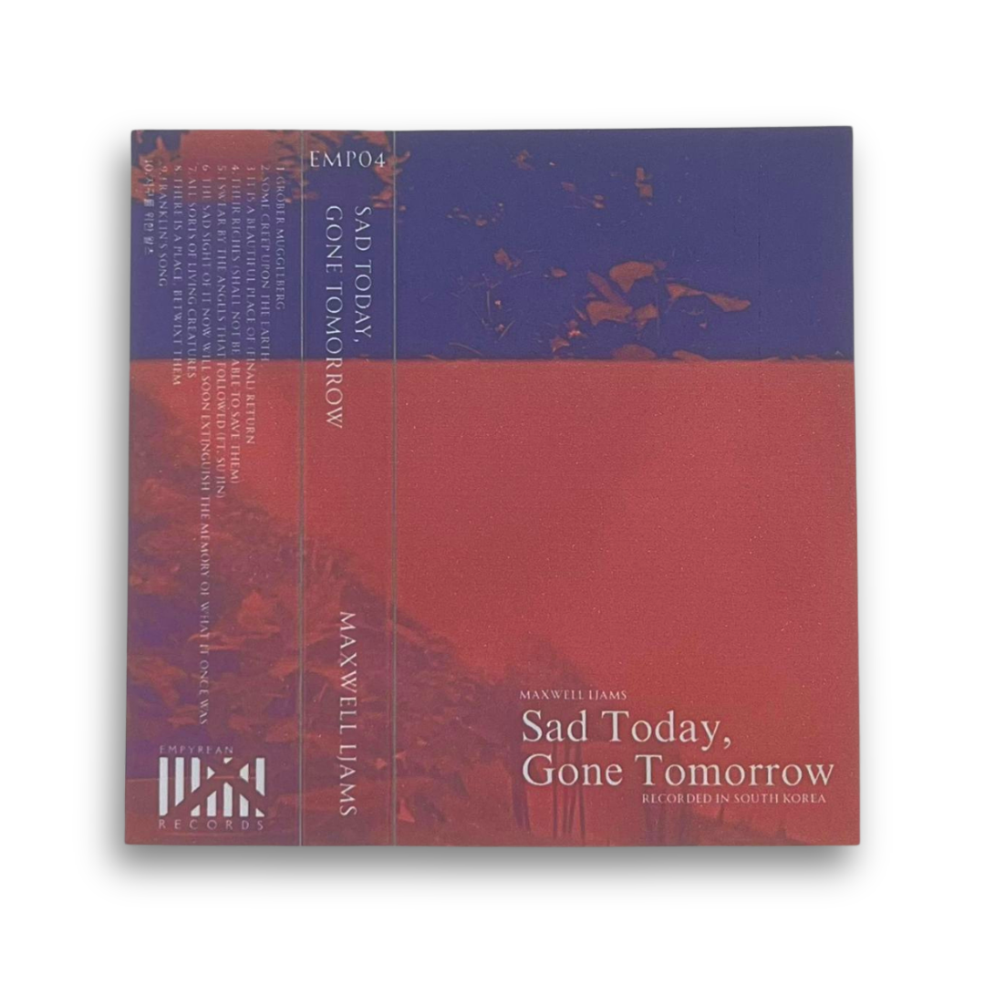 Maxwell Ijams - "sad today, gone tomorrow" EMP04